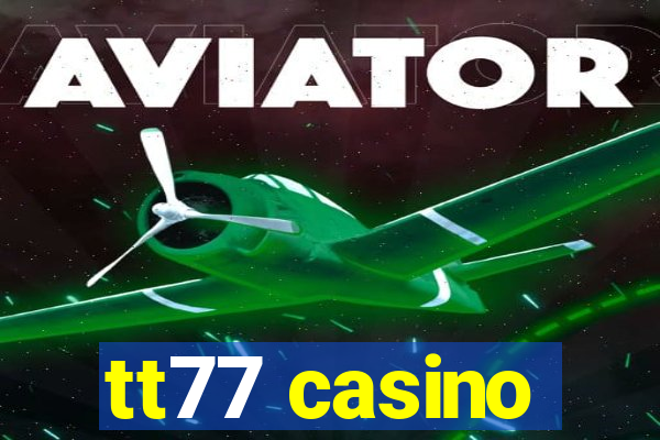 tt77 casino